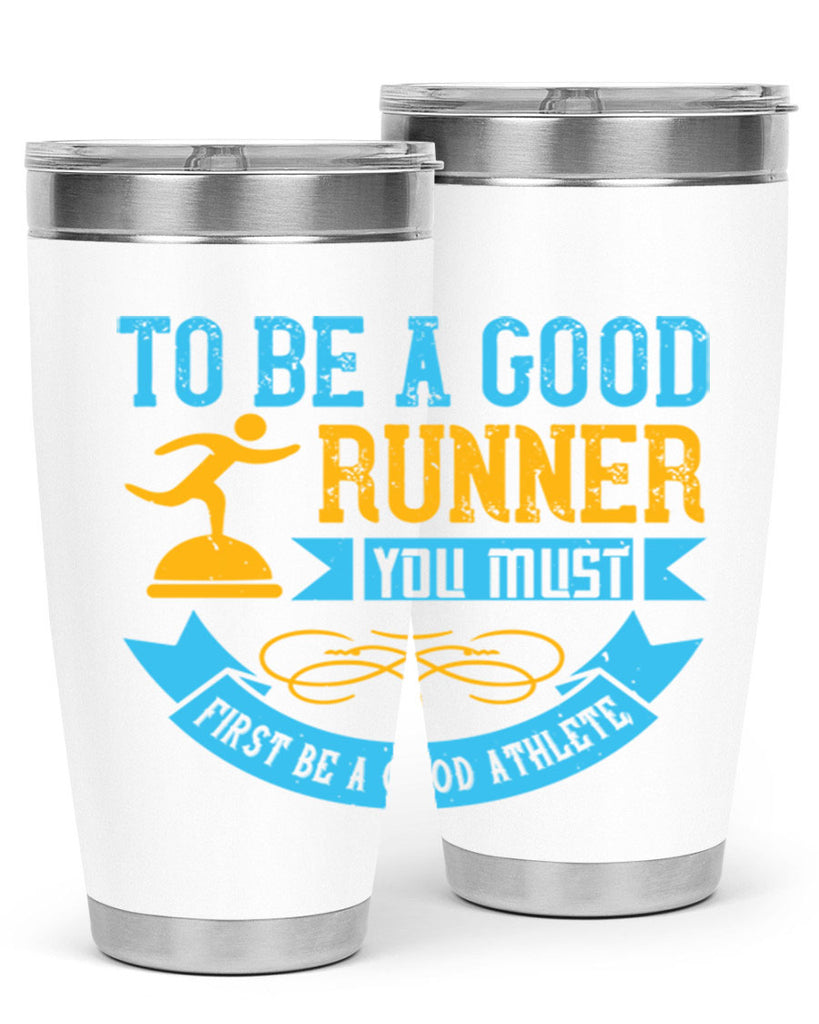 to be a good runner you must first be a good athlete 7#- running- Tumbler