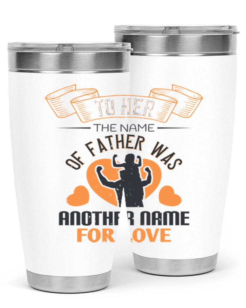 to her the name of father 144#- fathers day- Tumbler