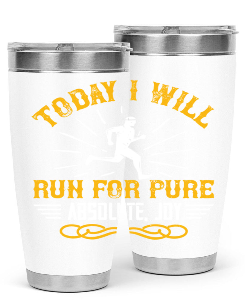 today i will run for pure absolute joy 5#- running- Tumbler