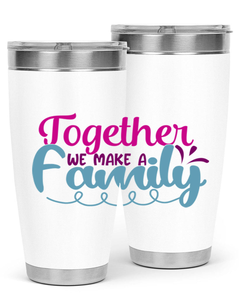 together we make a family 15#- family- Tumbler