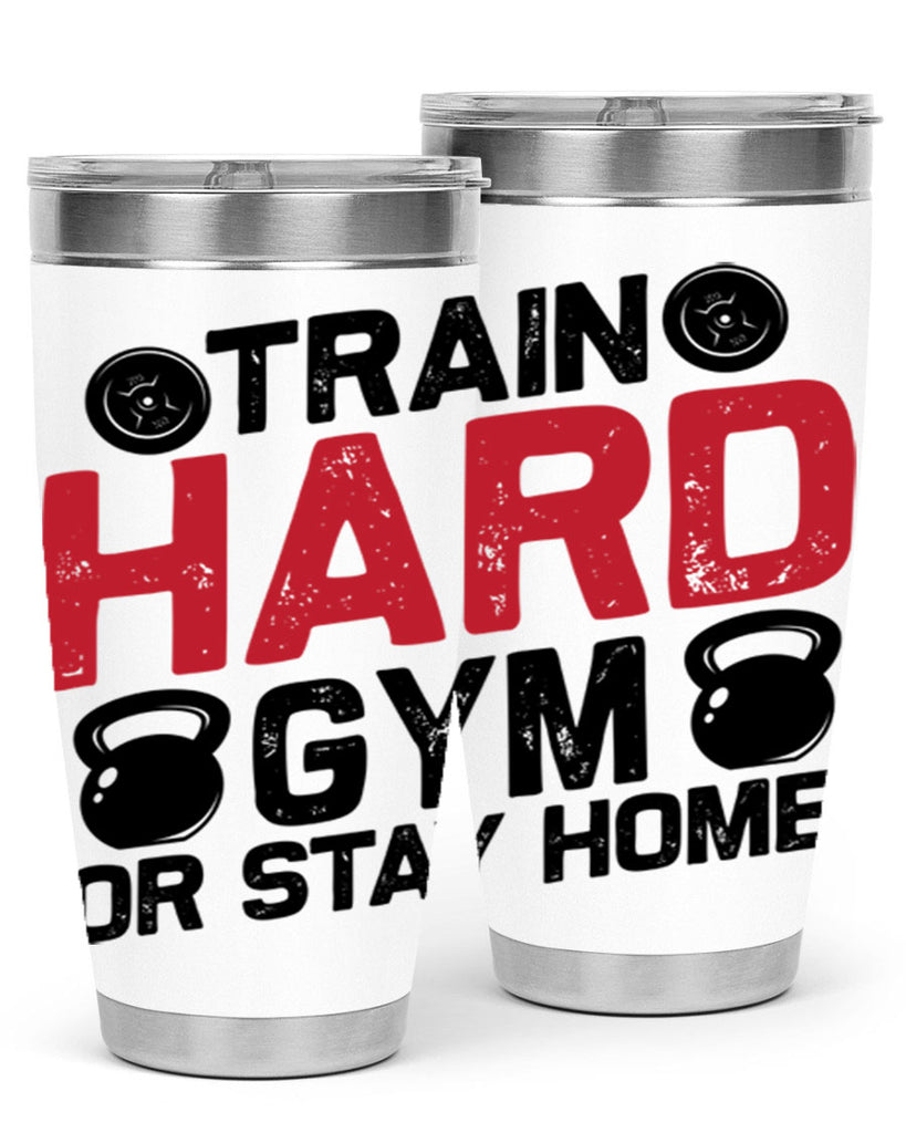 train hard gym or stay home 2#- gym- Tumbler