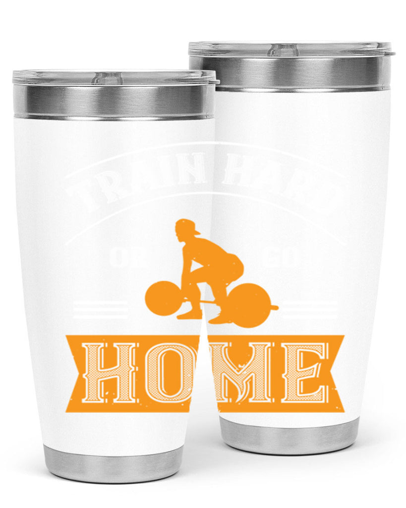 train hard or go home 63#- gym- Tumbler