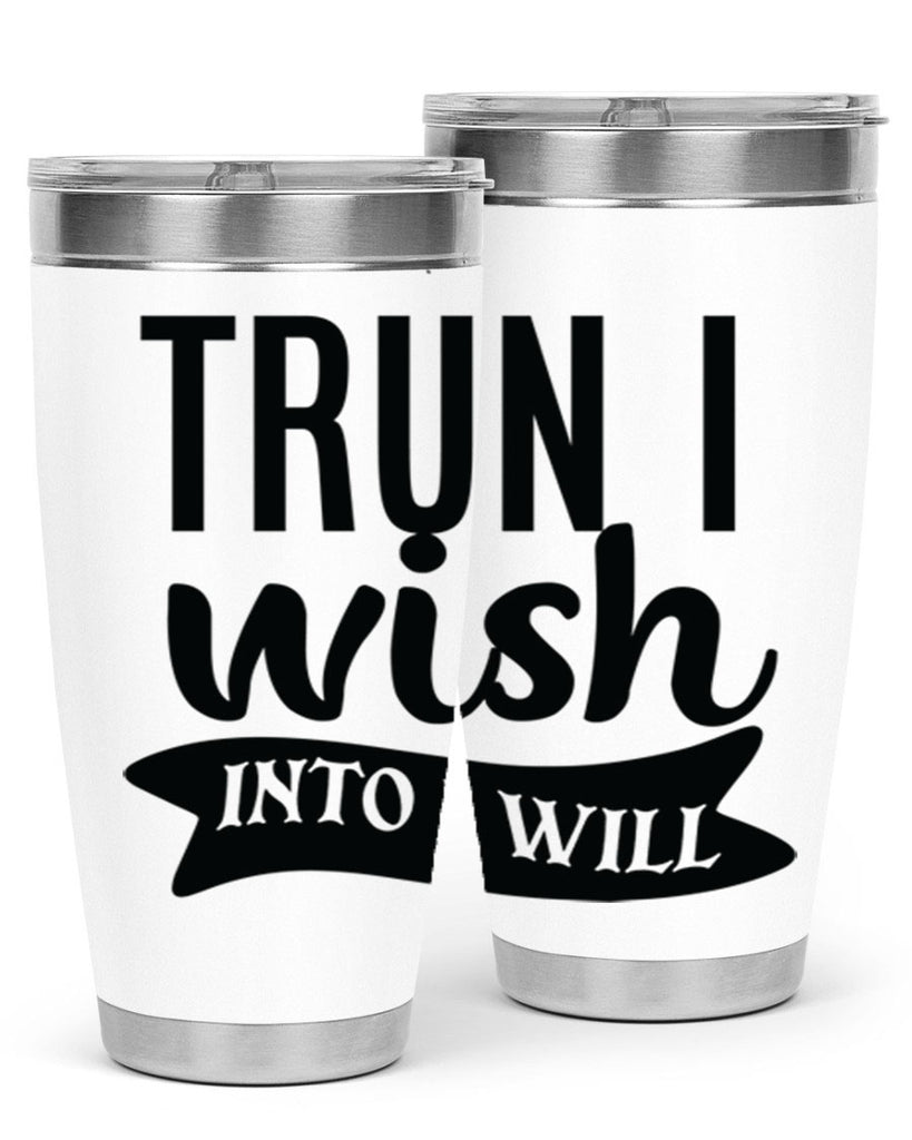 trun i wish into i will Style 66#- motivation- Tumbler