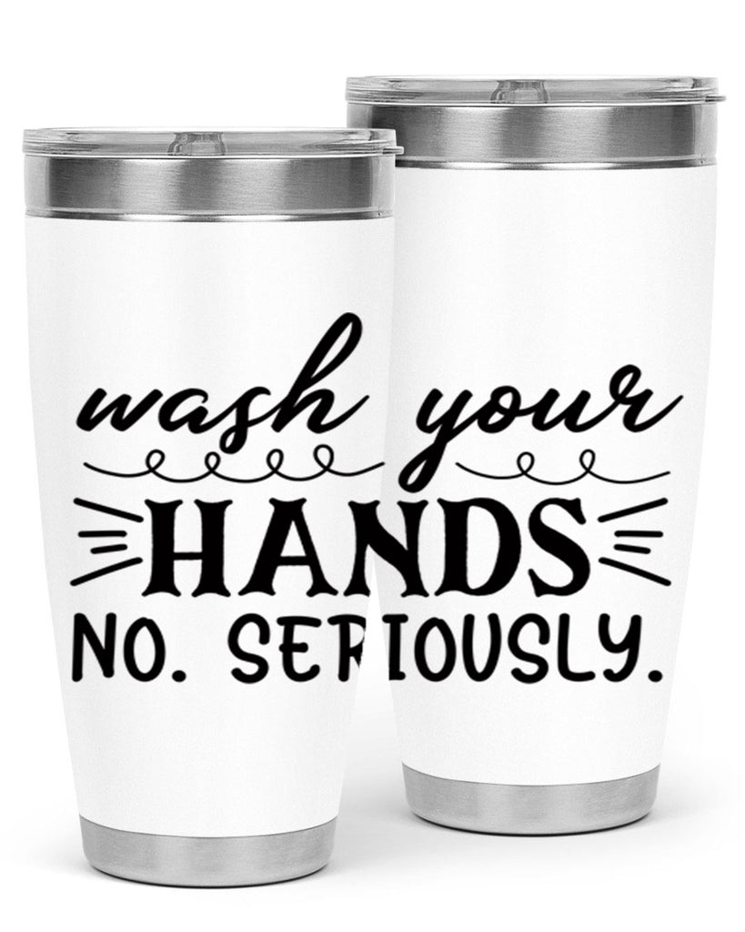 wash your hands no seriously 54#- bathroom- Tumbler