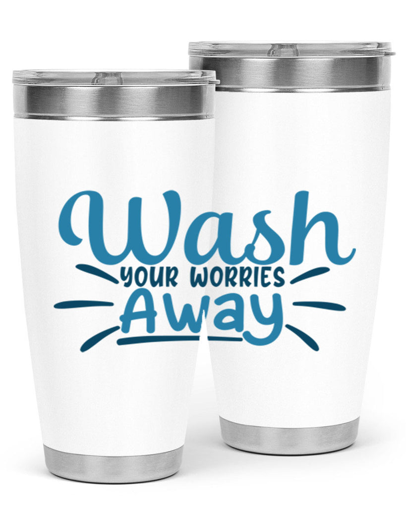 wash your worries away 51#- bathroom- Tumbler