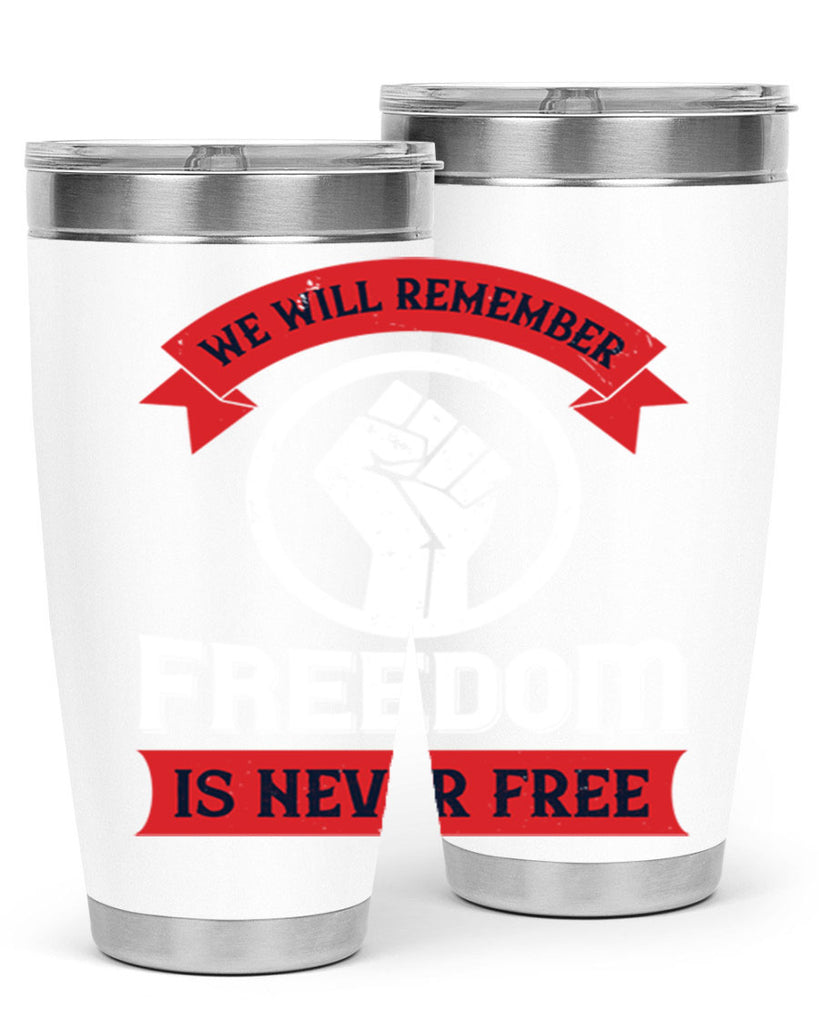we will remeber freedom is never free 6#- Veterns Day- Tumbler
