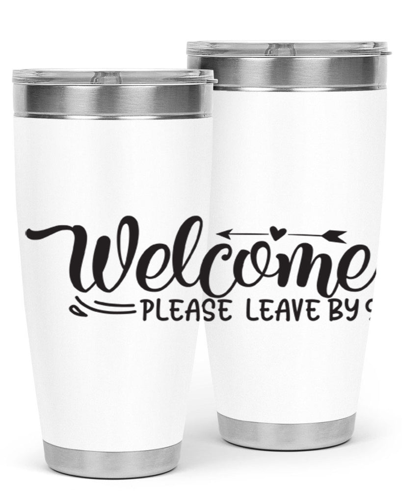 welcome please leave by 48#- home- Tumbler