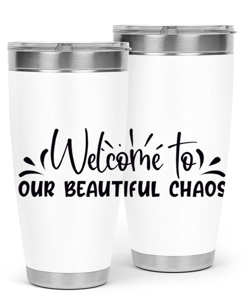 welcome to our beautiful chaos 46#- home- Tumbler
