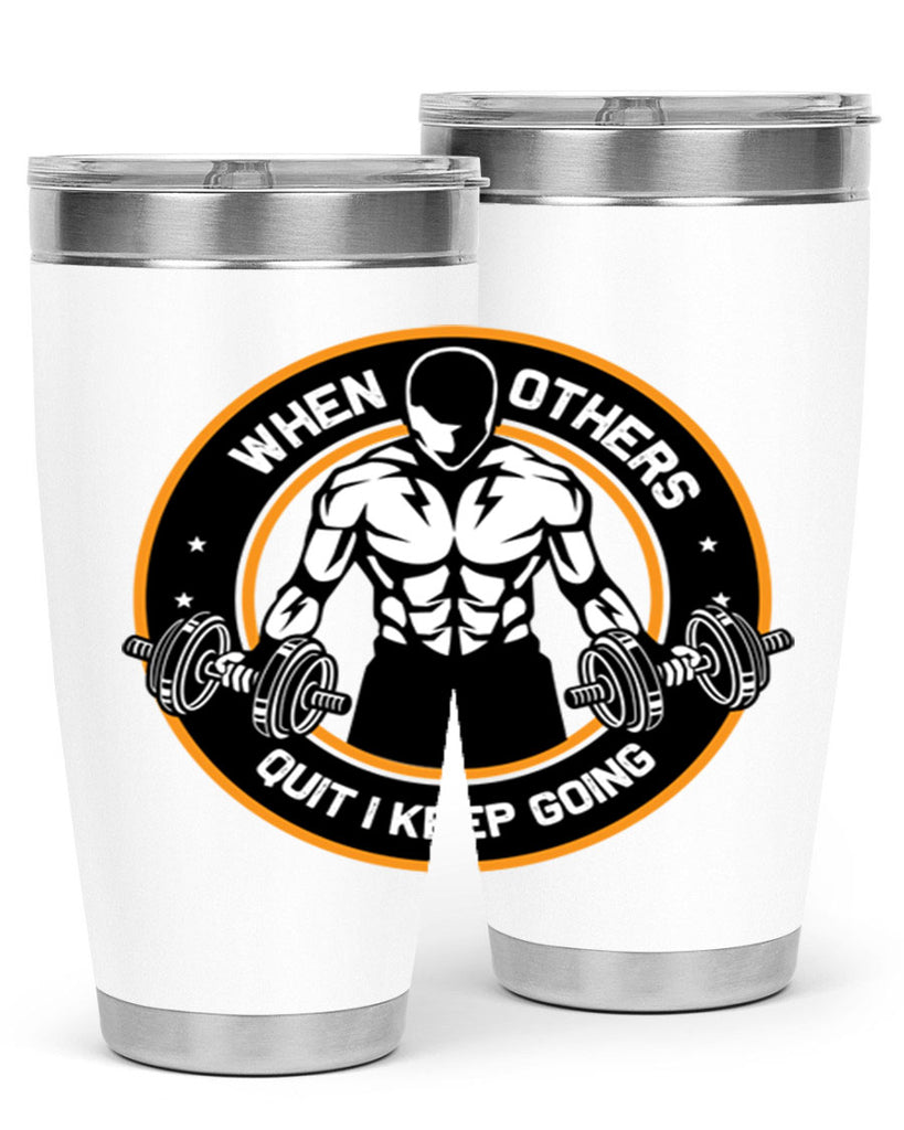 when others quite i keep going 1#- gym- Tumbler