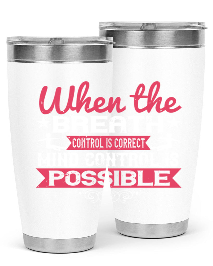 when the breath control is correct mind control is possible 40#- yoga- Tumbler