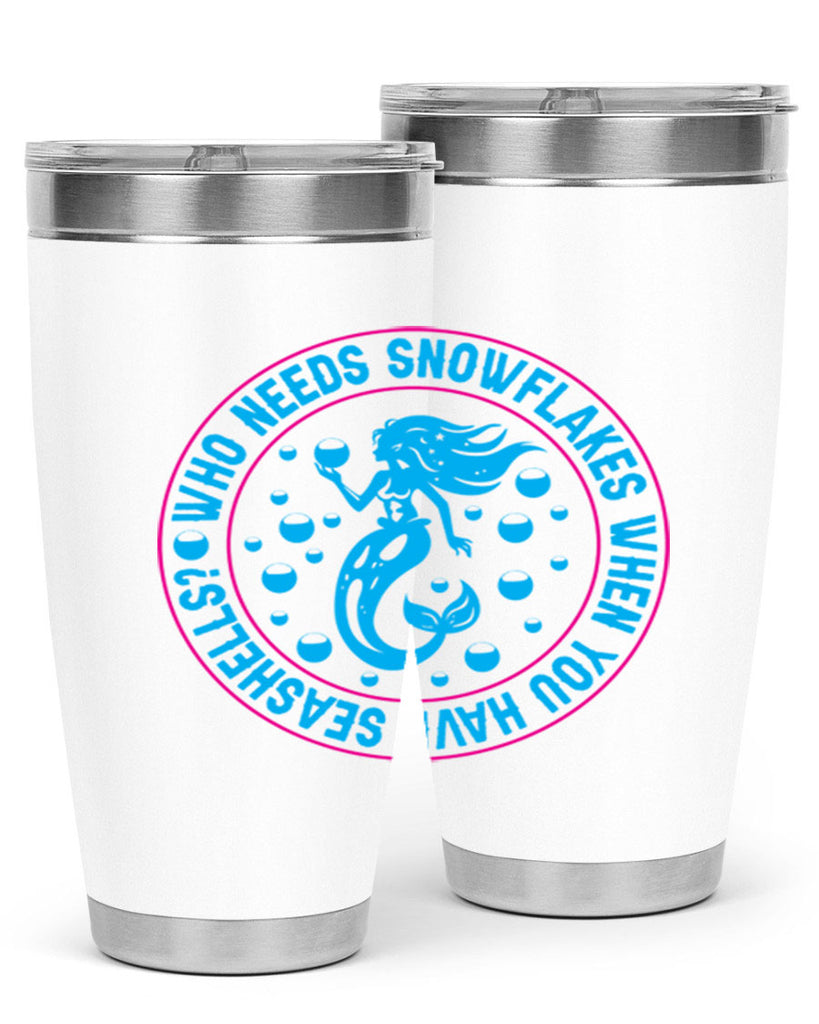 who needs snowflakes when you have seashells 667#- mermaid- Tumbler
