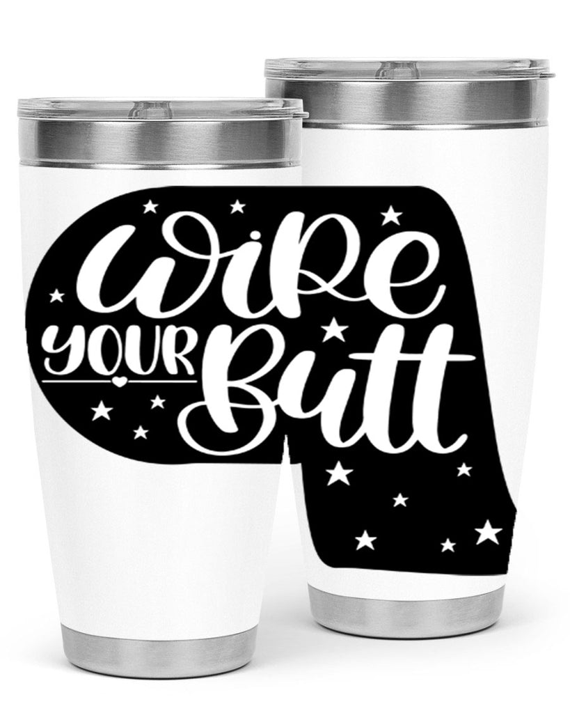 wipe your butt 4#- bathroom- Tumbler