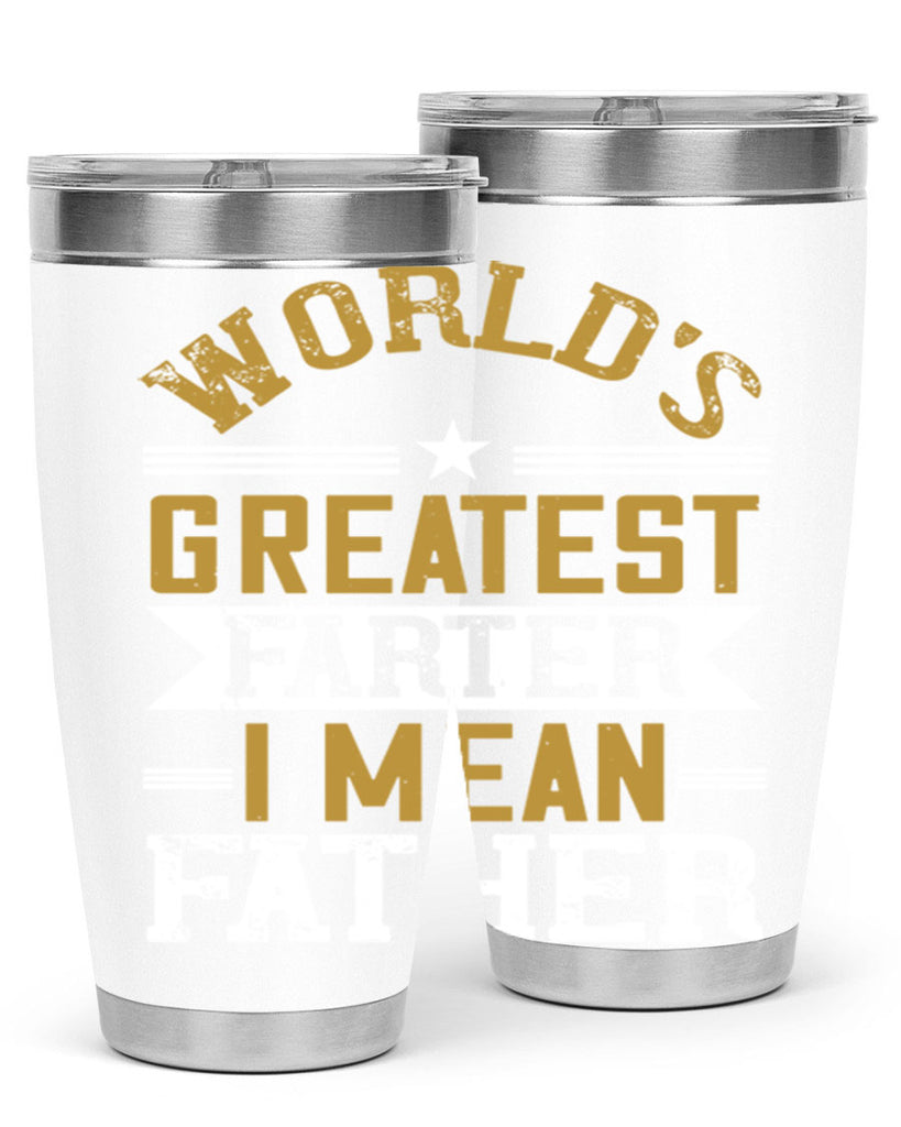 world’s greatest farter i mean my father 139#- fathers day- Tumbler