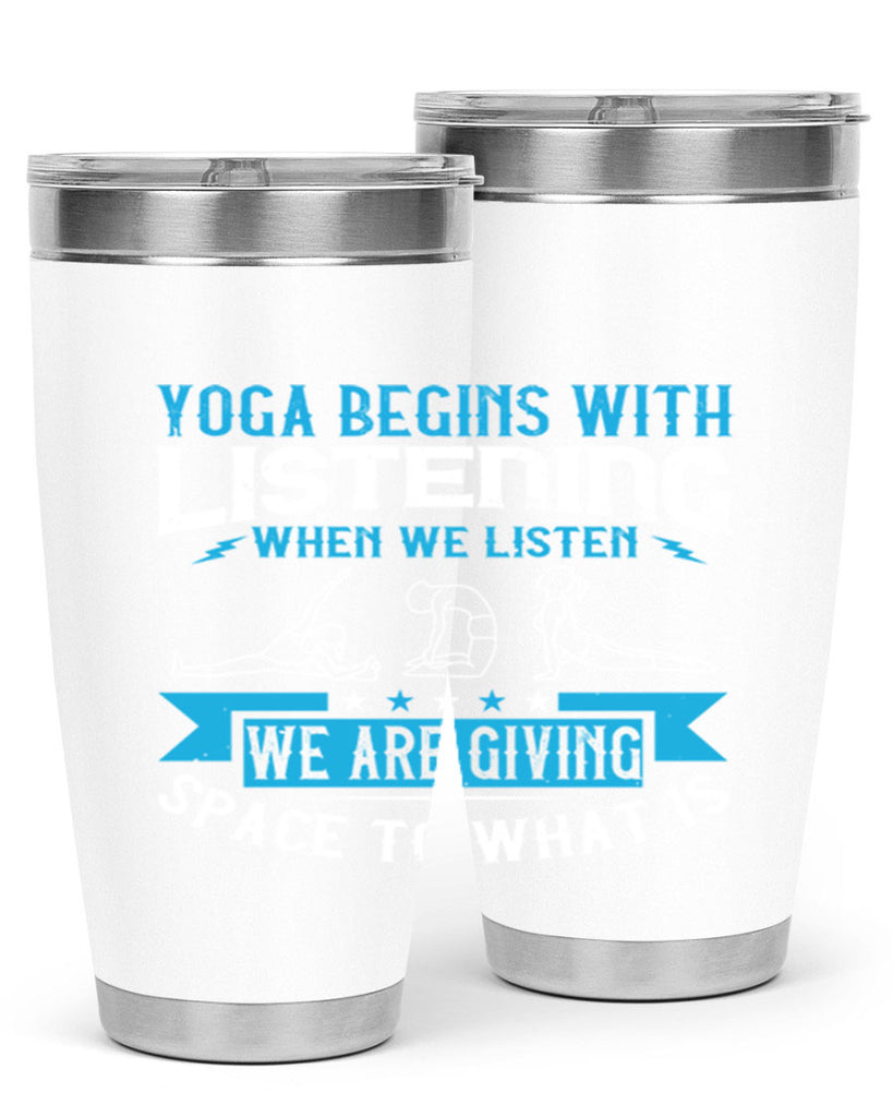 yoga begins with listening when we listen we are giving space to what is 36#- yoga- Tumbler