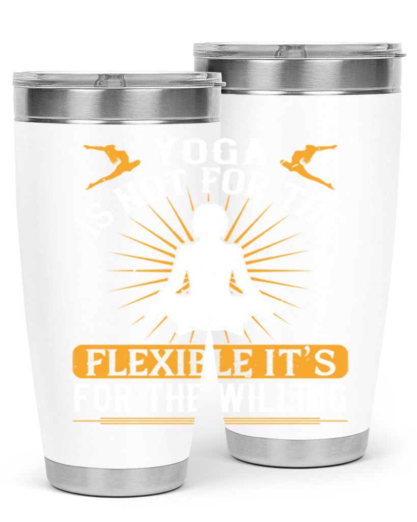yoga is not for the flexible it’s for the willing 24#- yoga- Tumbler