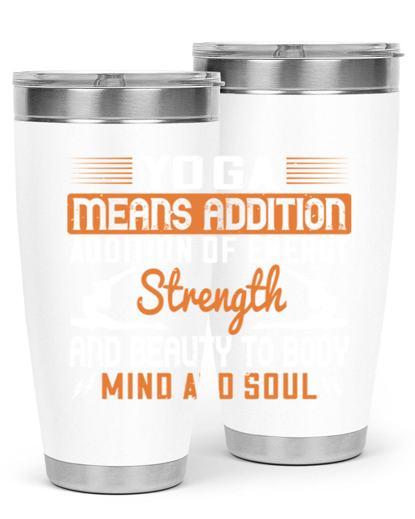 yoga means addition addition of energy strength and beauty to body mind and soul 10#- yoga- Tumbler