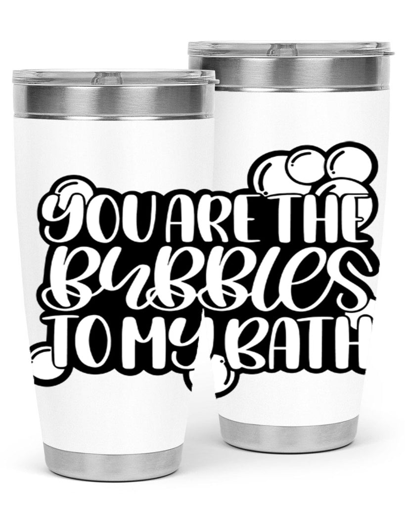 you are the bubbles to my bath 2#- bathroom- Tumbler