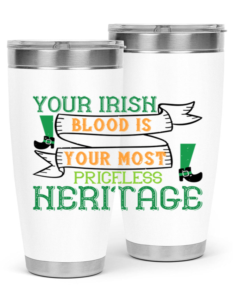 your irish blood is your most priceless heritage Style 3#- St Patricks Day- Tumbler