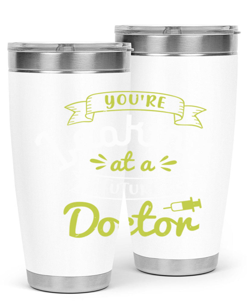 youre looking at a future doctor Style 5#- medical- tumbler
