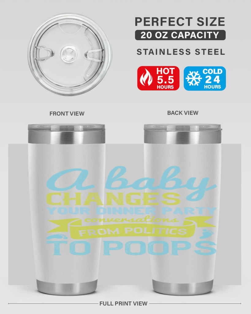 A baby changes your dinner party conversations from politics to poops Style 149#- baby- tumbler