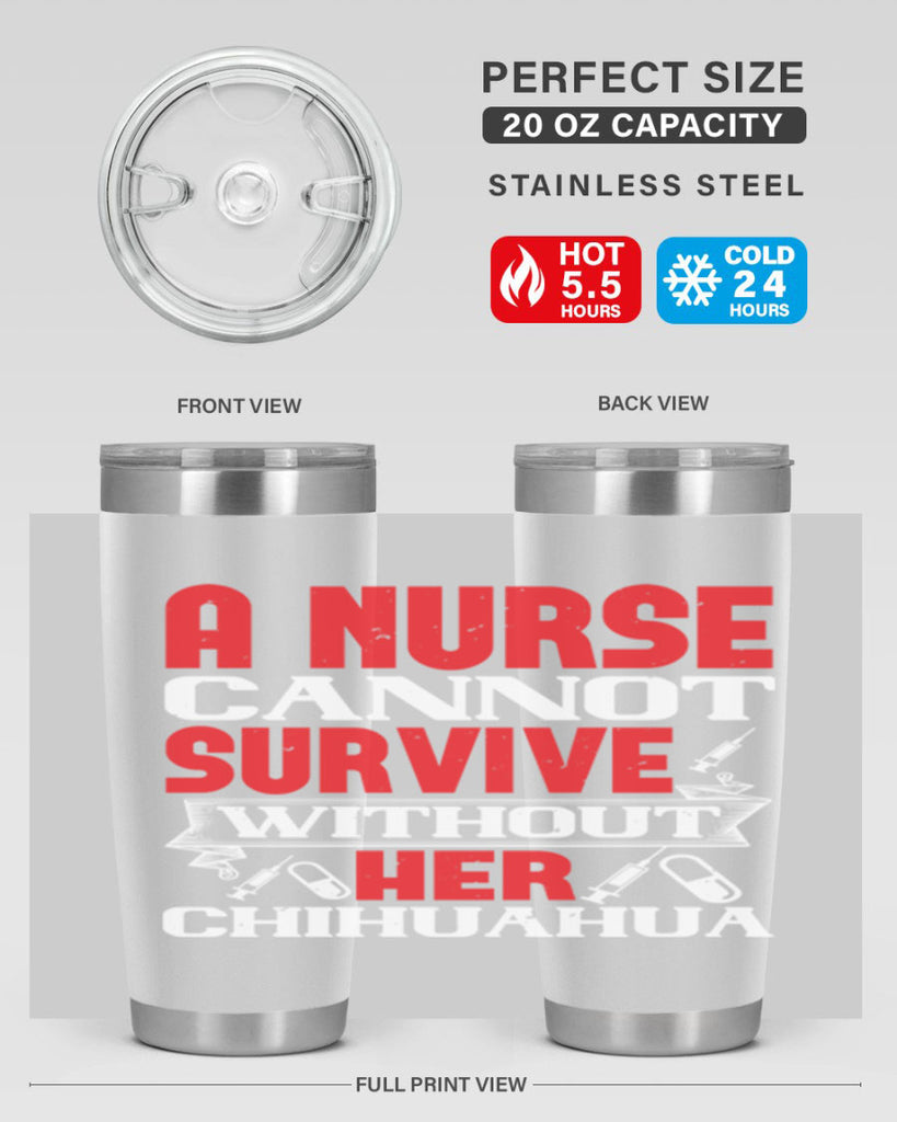 A nurse cannot survive without her chihuahua Style 412#- nurse- tumbler