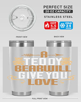 A teddy bear will give you love 2#- Bears- Tumbler