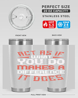 Act as if what you do makes a difference It does Style 48#- volunteer- Tumbler