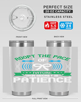 Adopt the pace of nature her secret is patience Style 50#- self awareness- Tumbler