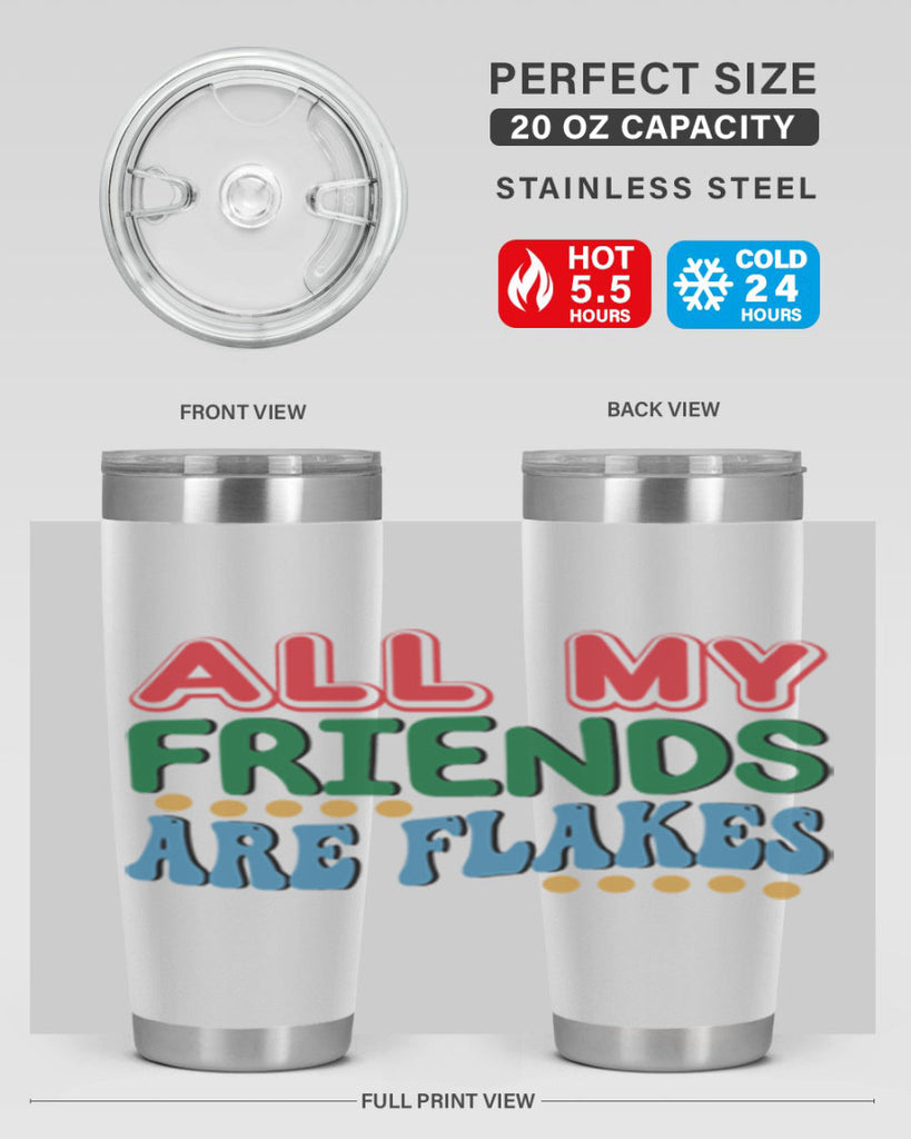 All My Friends Are Flakes 6#- winter- Tumbler