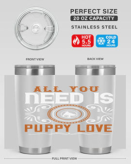All you need is puppy love Style 155#- dog- Tumbler