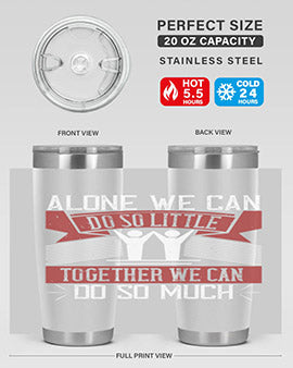 Alone we can do so little together we can do so much Style 37#- volunteer- Tumbler