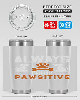 Always Think Pawsitive Style 133#- dog- Tumbler