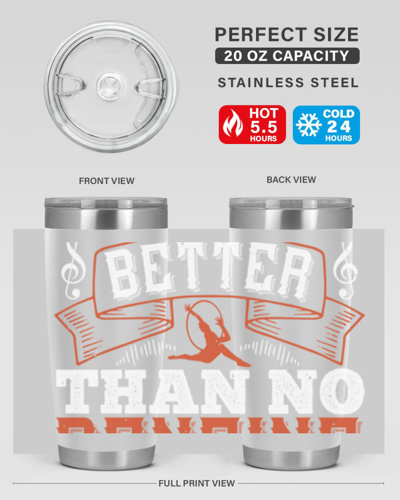 Any kind of dancing is better than no dancing at all 12#- dance- Tumbler