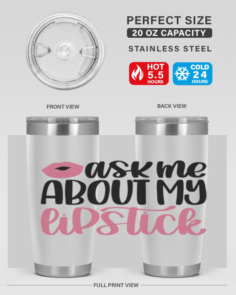 Ask Me About My Lipstick Style 142#- make up- Tumbler