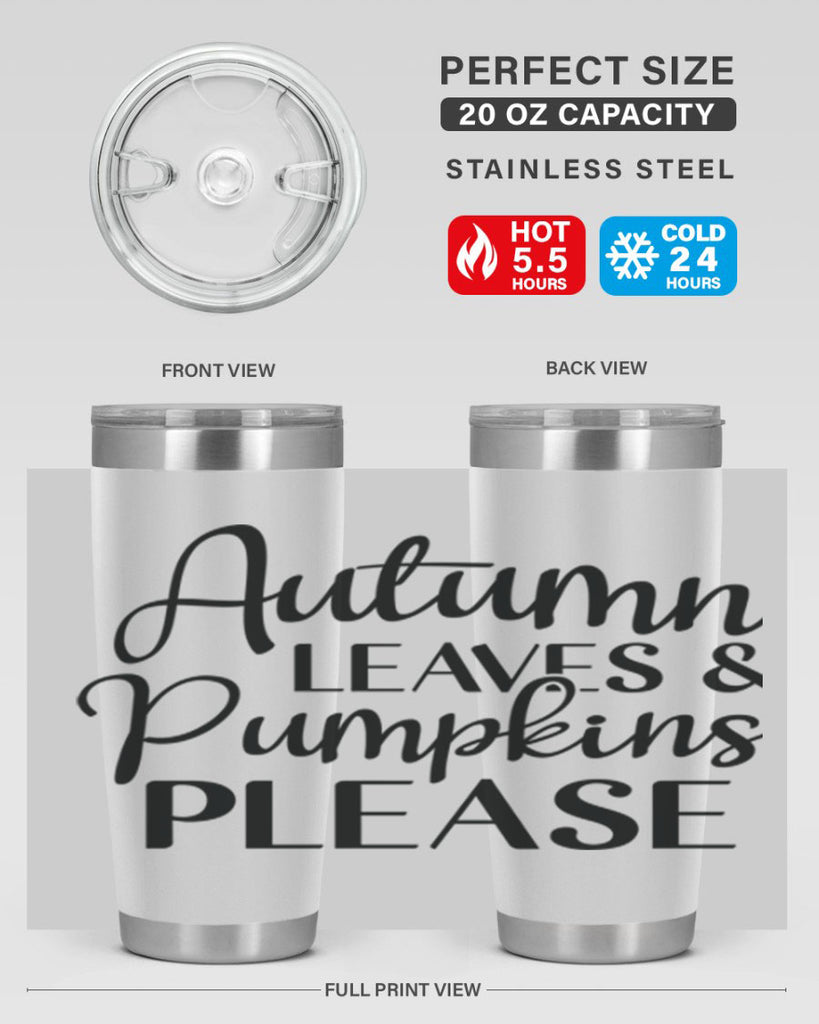 Autumn Leaves And Pumpkins Please 28#- fall- Tumbler