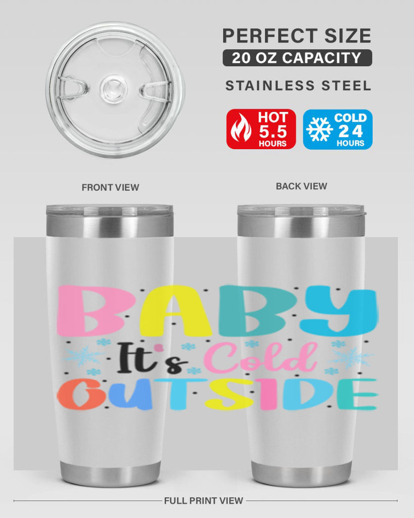 Baby Its Cold Outside 22#- winter- Tumbler