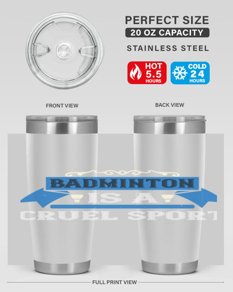 Badminton is a cruel sport 1622#- badminton- Tumbler
