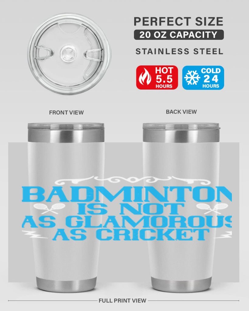 Badminton is not as glamorous as cricket 2354#- badminton- Tumbler