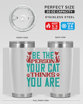 Be The Person Thinks You are Style 28#- cat- Tumbler