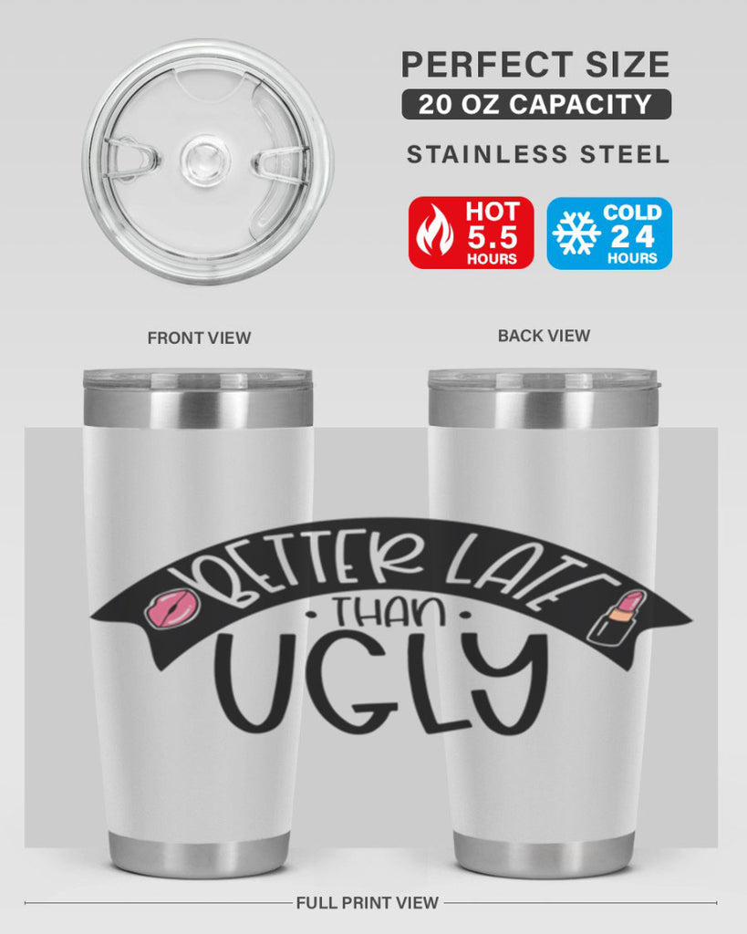 Better Late Than Ugly Style 132#- make up- Tumbler
