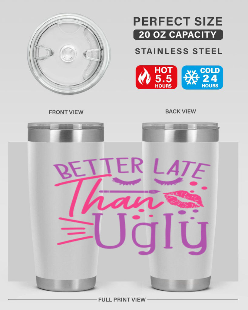 Better Late Than Ugly Style 248#- make up- Tumbler