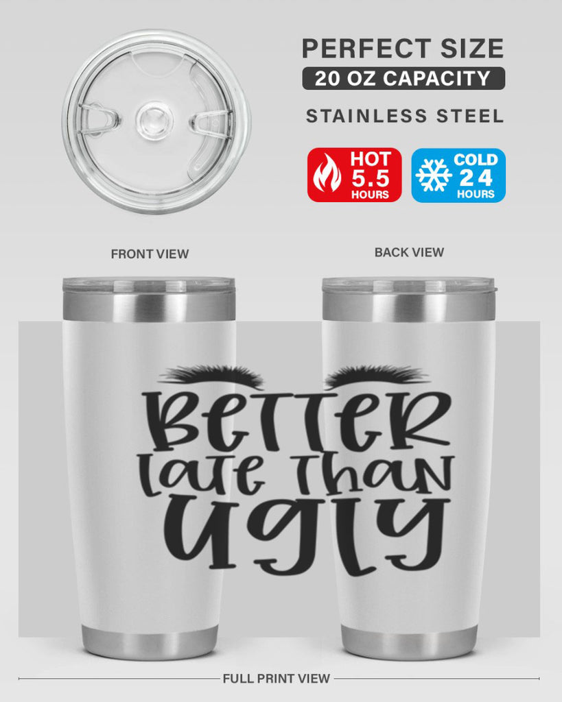 Better late than ugly design Style 249#- make up- Tumbler