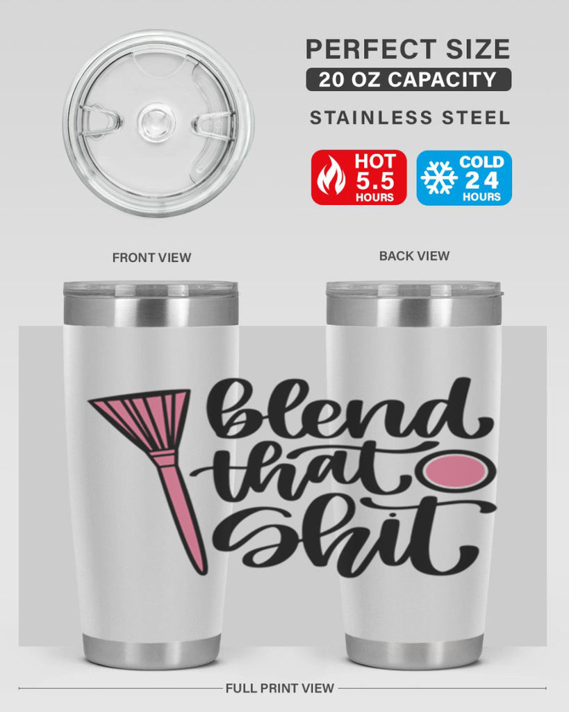 Blend That Shit Style 131#- make up- Tumbler