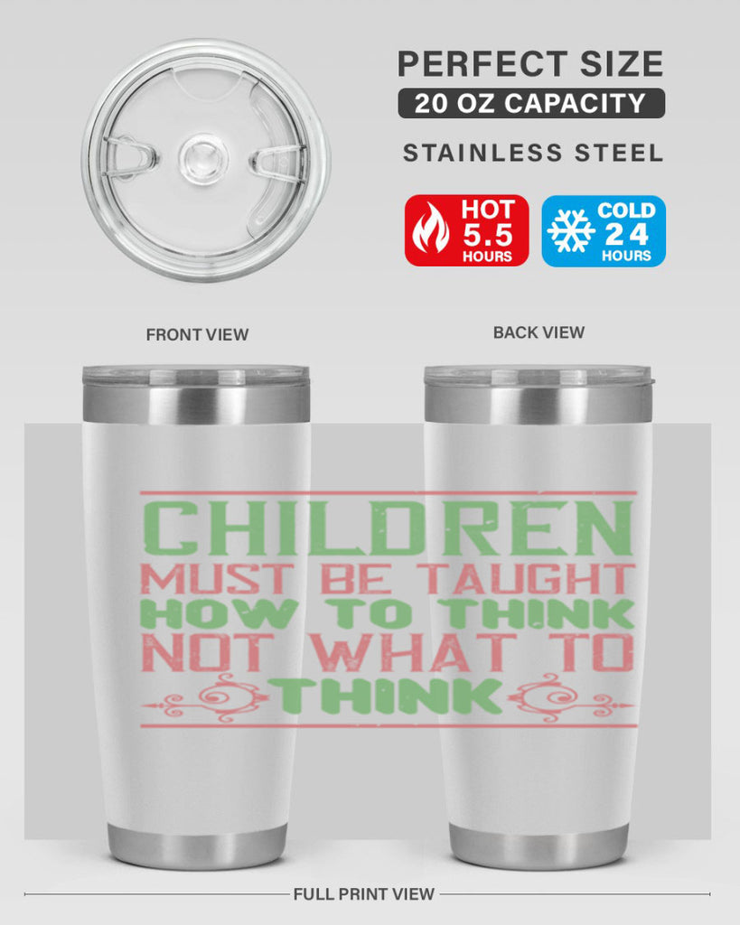 Children must be taught how to think not what to think Style 45#- baby- Tumbler