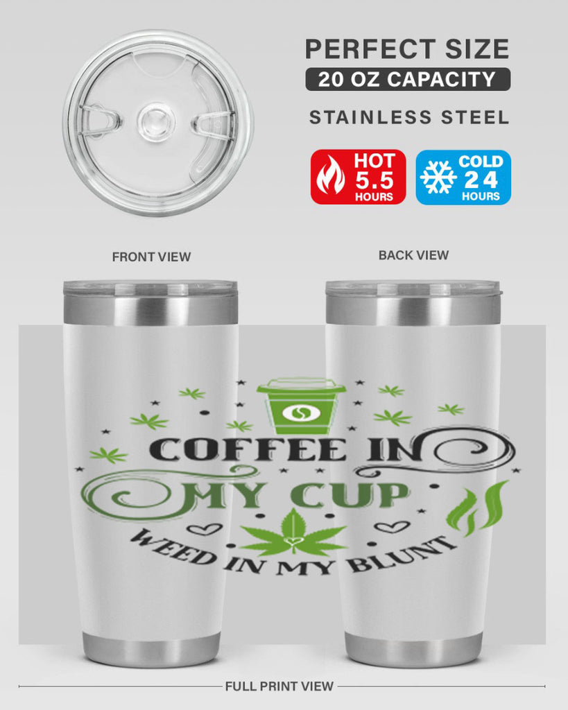 Coffee In My Cup Weed In My Blunt 63#- marijuana- Tumbler