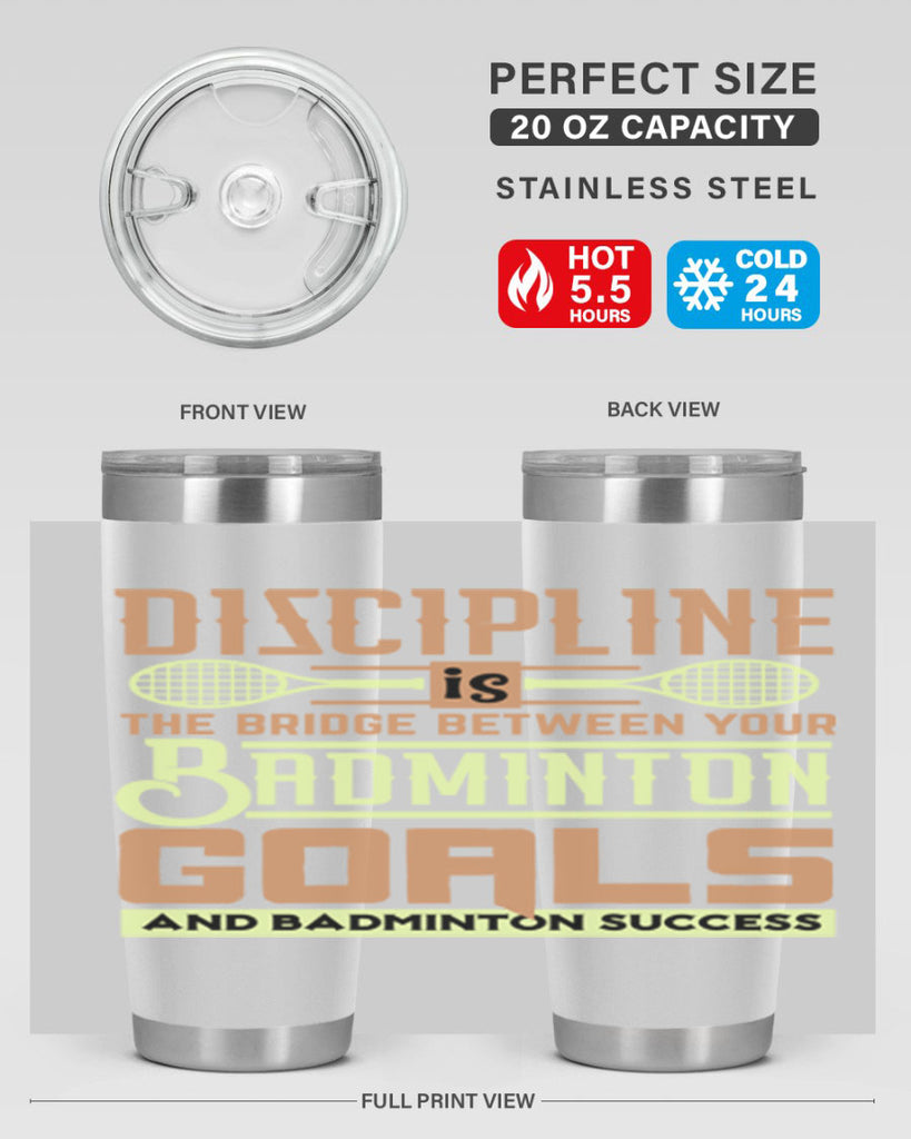 DISCIPLINE is the bridge between your Badminton Goals 1332#- badminton- Tumbler