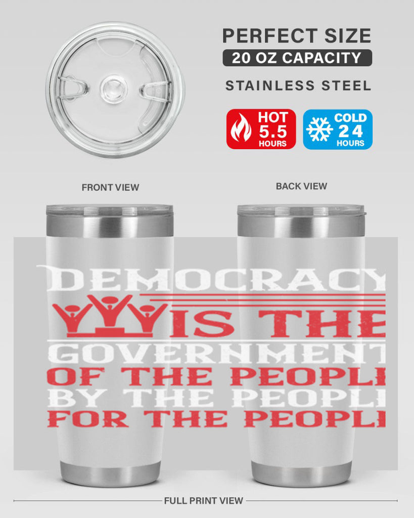 Democracy is the government of the people by the people for the people Style 88#- Fourt Of July- Tumbler