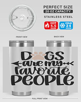Dogs Are My Favorite People Style 22#- dog- Tumbler