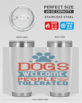 Dogs Welcome People Tolerated Style 208#- dog- Tumbler