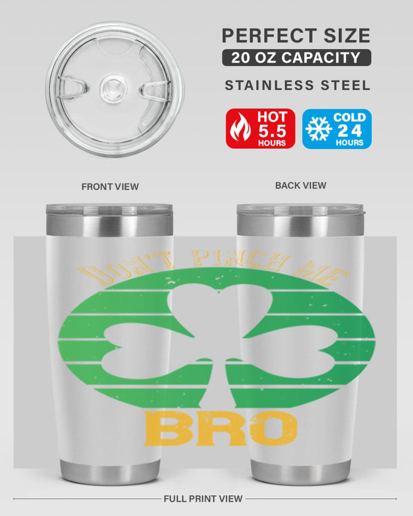 Dont pinch me bro Style 139#- St Patricks Day- Tumbler